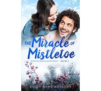 The Miracle of Mistletoe: A small-town Christian romance (Hometown Holiday Heartstrings)
