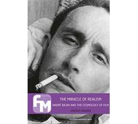 The Miracle of Realism: Andre Bazin and the Cosmology of Film (Film Theory in Media History)