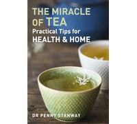 The Miracle of Tea: 4.72: Practical Tips for Health, Home and Beauty (PAPERBACK)