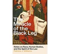The Miracle of the Black Leg: Notes on Race, Human Bodies, and the Spirit of the Law