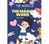 THE MIRACLE OF THE MAGIC WORD