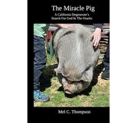 The Miracle Pig: A California Degenerate’s Search For God In The Ozarks