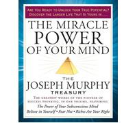 The Miracle Power of Your Mind: The Joseph Murphy Treasury by Joseph Murphy (Eng