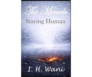 The Miracle: Staying Human