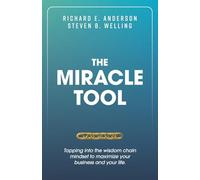 The Miracle Tool: Tapping into the Wisdom Chain Mindset to Maximize Your Business and Your Life