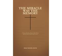 The Miracle Was The Memory: A Human Reading of Jesus, Empire, and the Stories That Would Not Die