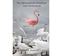 The Miracles of Attention and Awareness