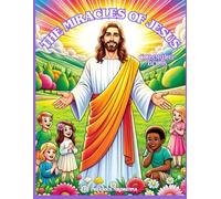 The Miracles Of Jesus: "A Christian Faith-Based Coloring Experience to Reflect on the Wonders of Jesus"
