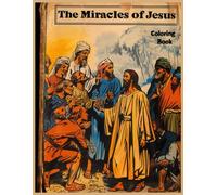 The Miracles of Jesus Coloring Book for Adults:Restoring Sight to a Man Born Blind Coloring Pages for Stress Relief and Relaxation