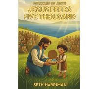 The Miracles of Jesus: Jesus Feeds Five Thousand: 1