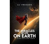 THE MIRACLES OF LIFE ON EARTH