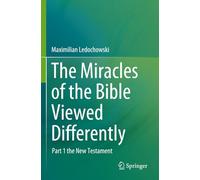 The Miracles of the Bible Viewed Differently: Part 1 the New Testament