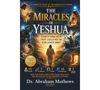 The Miracles of Yeshua: Thirty-Nine Acts That Could Not Be Explained Away