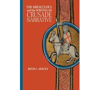 The Miraculous and the Writing of Crusade Narrative: 3 (Crusading in Context)