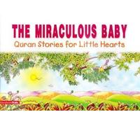 The Miraculous Baby - Quran Stories for Little Hearts