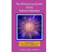 The Miraculous Power Of the Hebrew Alphabet