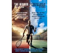 The Mirror: A Practical Guide on Mental Management in Tennis