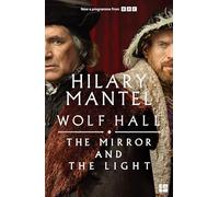 The Mirror and the Light: The stunning conclusion to the Booker Prize-winning and bestselling Wolf Hall trilogy, now a major TV series (The Wolf Hall Trilogy)