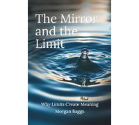 The Mirror and the Limit: Why Limits Create Meaning