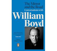 The Mirror and the Road: Conversations with William Boyd