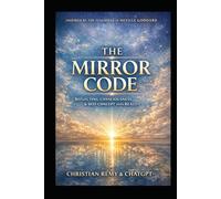 THE MIRROR CODE (Second Edition): Inspired by Neville Goddard - The Law of Reflection, Conscious Creation, and the Man in the Mirror (The Mirror Series)
