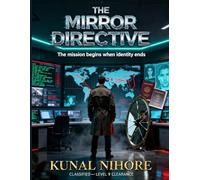 The Mirror Directive Book 1: The mission begins when identity ends.