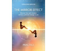 THE MIRROR EFFECT: Discover how each situation conveys a personal message to you