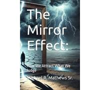 The Mirror Effect:: How We Attract What We Judge