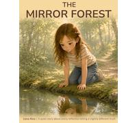 The Mirror Forest: A quiet story about every reflection telling a slightly different truth (The Worlds We See)