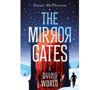 The Mirror Gates : The Dying World