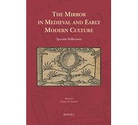 The Mirror in Medieval and Early Modern Culture – Specular Reflections – Brepols (Cursor Mundi 25)