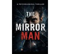 The Mirror Man: A Psychological Thriller (The Mirror Man Trilogy)
