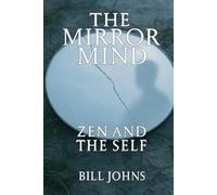 The Mirror Mind: Zen and the Self (The Art of Attention)