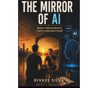 THE MIRROR OF AI: Before understanding AI, I had to understand myself.