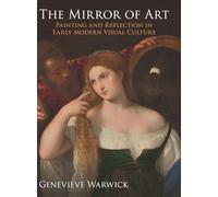 The Mirror of Art – Painting and Reflection in Early Modern Visual Culture