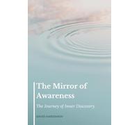 The Mirror of Awareness: The Journey of Inner Discovery