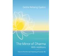 The Mirror of Dharma with Additions : How to Find the Real Meaning of Human Life