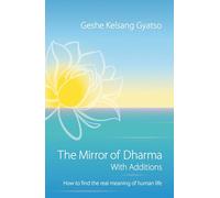 The Mirror of Dharma with Additions: How to Find the Real Meaning of Human Life
