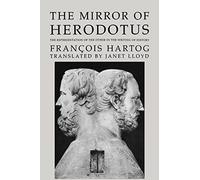 The Mirror of Herodotus: The Representation of the Other in the Writing of History: 5 (The New Historicism: Studies in Cultural Poetics)