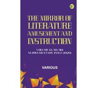 The Mirror of Literature Amusement and Instruction. Volume 13 No. 361 Supplementary Issue (1829)