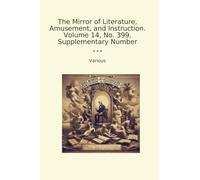 The Mirror of Literature, Amusement, and Instruction. Volume 14, No. 399, Supplementary Number (Classic Books)