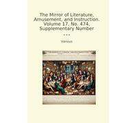 The Mirror of Literature, Amusement, and Instruction. Volume 17, No. 474, Supplementary Number (Classic Books)