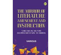 The Mirror of Literature Amusement and Instruction. Volume 19 No. 549 (Supplementary number)