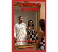 The Mirror of Reflection How to Master Her Chaos: Don't Chase Attract (I Don’t Chase I Choose I Lead She Follows…If She Wants)