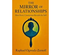 The Mirror of Relationships: How Every Connection Reveals the Self