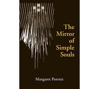 The Mirror of Simple Souls (Notre Dame Texts in Medieval Culture)