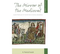 The Mirror of the Medieval: An Anthropology of the Western Historical Imagination: 29 (Making Sense of History, 29)