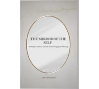 The Mirror of the Self: Archetypes, Shadows, and the Sacred Struggle for Meaning
