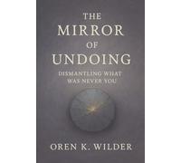 The Mirror of Undoing: Dismantling What Was Never You