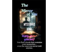 THE MIRROR OF YOU: A mysterious book/diary about yourself. Tajirul Sk - Mind Series (Book 1) (THE MIND REFLECTION SERIES By Tajirul Sk - Mind Series ( "Five Books. Five Realities. One Mind.” ))